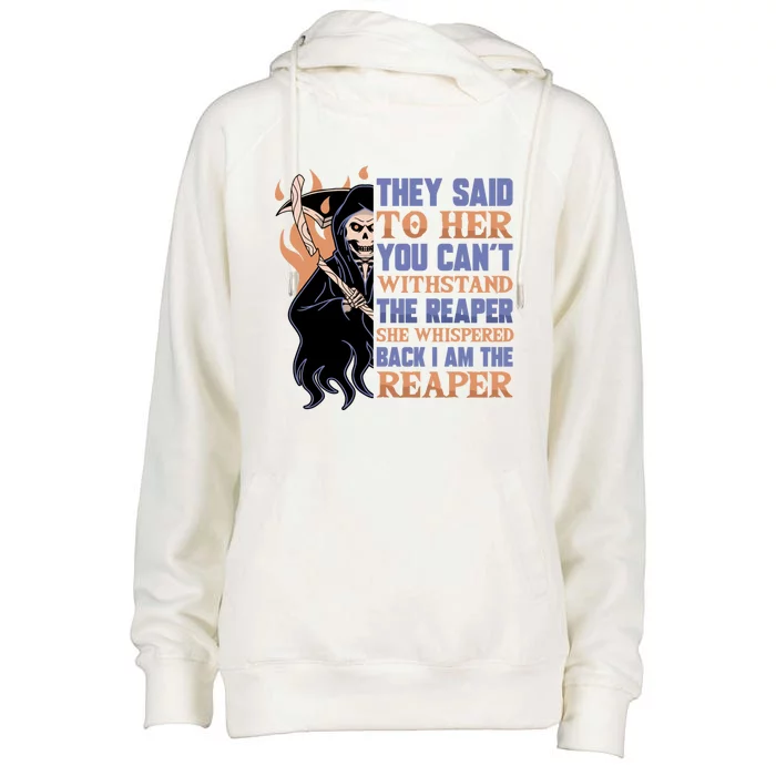 They Said To Her You Cant Withstand The Reaper She Whisper Gift Womens Funnel Neck Pullover Hood