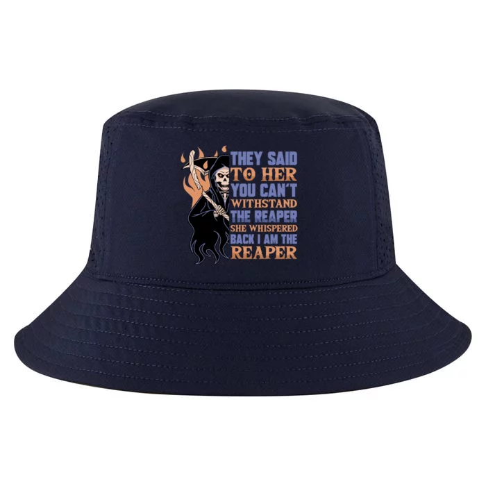 They Said To Her You Cant Withstand The Reaper She Whisper Gift Cool Comfort Performance Bucket Hat