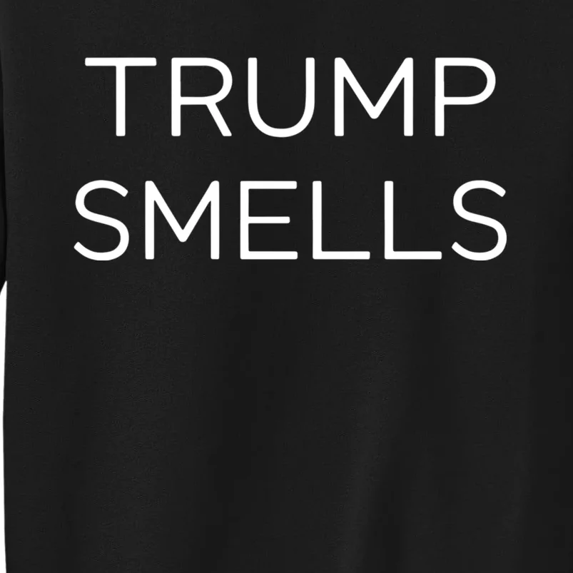 Trump Smells Trump Stinks Tall Sweatshirt