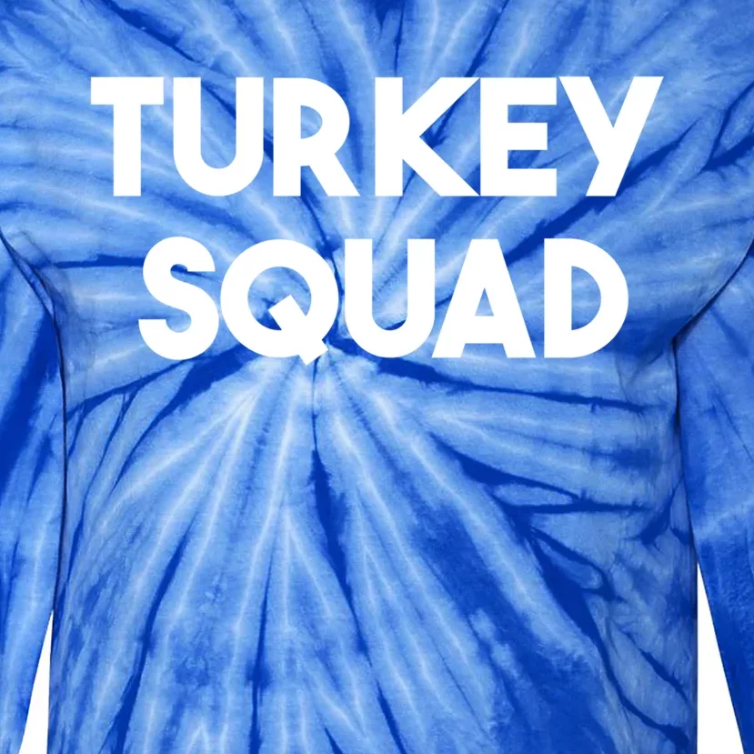 Turkey Squad Turkey Lover Funny Gift Tie-Dye Long Sleeve Shirt