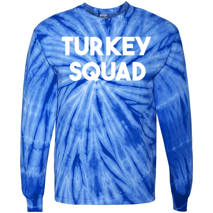 Turkey Squad Turkey Lover Funny Gift Tie-Dye Long Sleeve Shirt