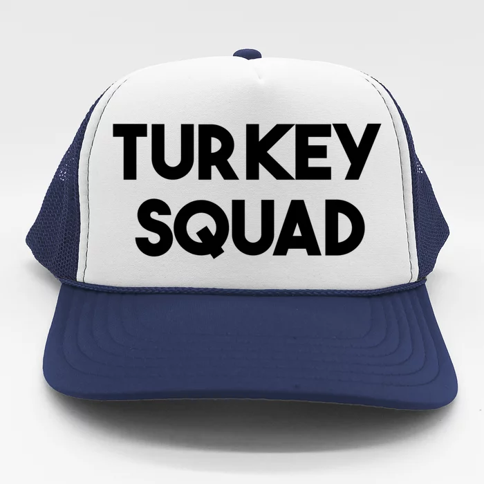 Turkey Squad Turkey Lover Funny Gift Trucker Hat