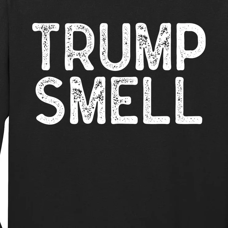 Trump Smells Trump Stinks Tall Long Sleeve T-Shirt