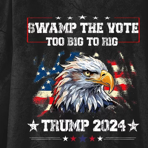 Trump Swamp The Vote Usa Too Big To Rig American Flag Hooded Wearable Blanket