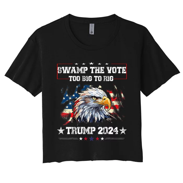 Trump Swamp The Vote Usa Too Big To Rig American Flag Women's Crop Top Tee