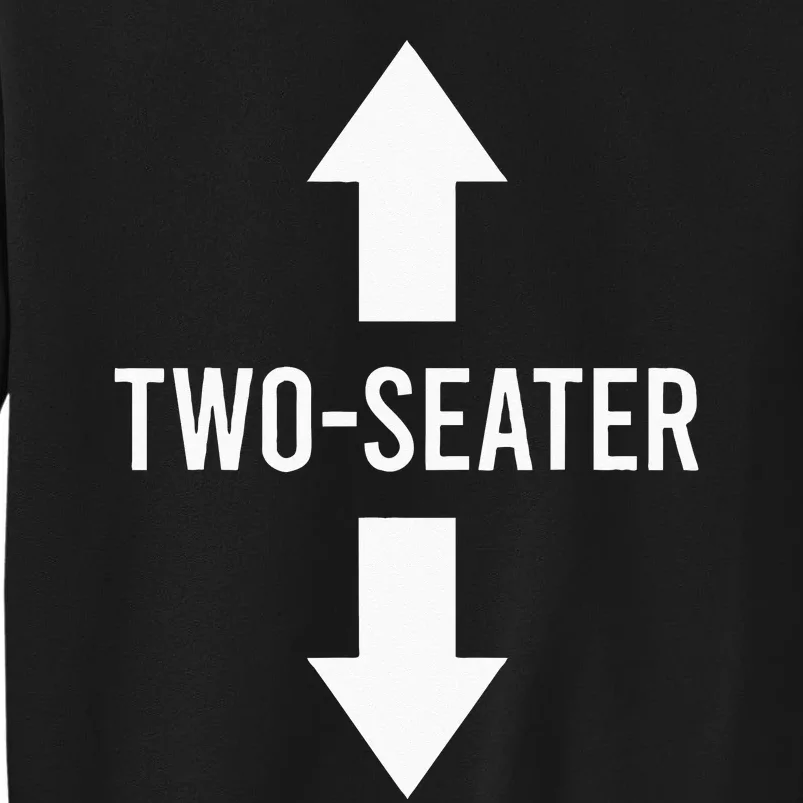 Two Seater TwoSeater 2 Seater Two Seater Tall Sweatshirt