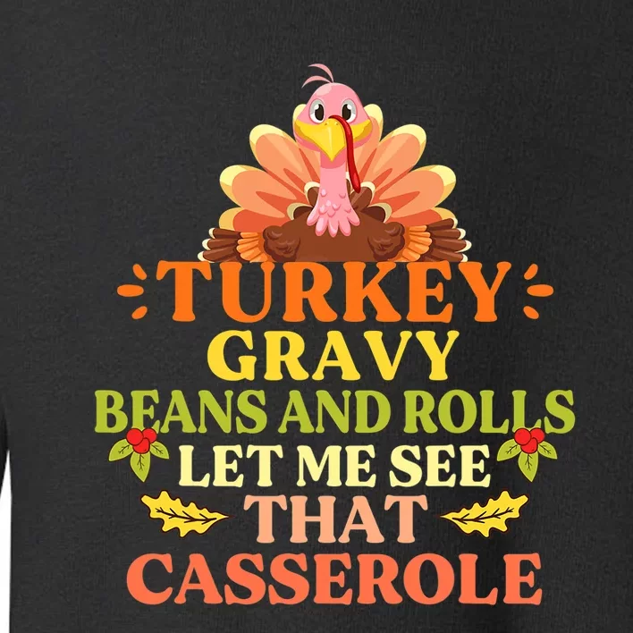 Thanksgiving Shirt Turkey Gravy Beans And Rolls Let Me See That Casserole Toddler Sweatshirt