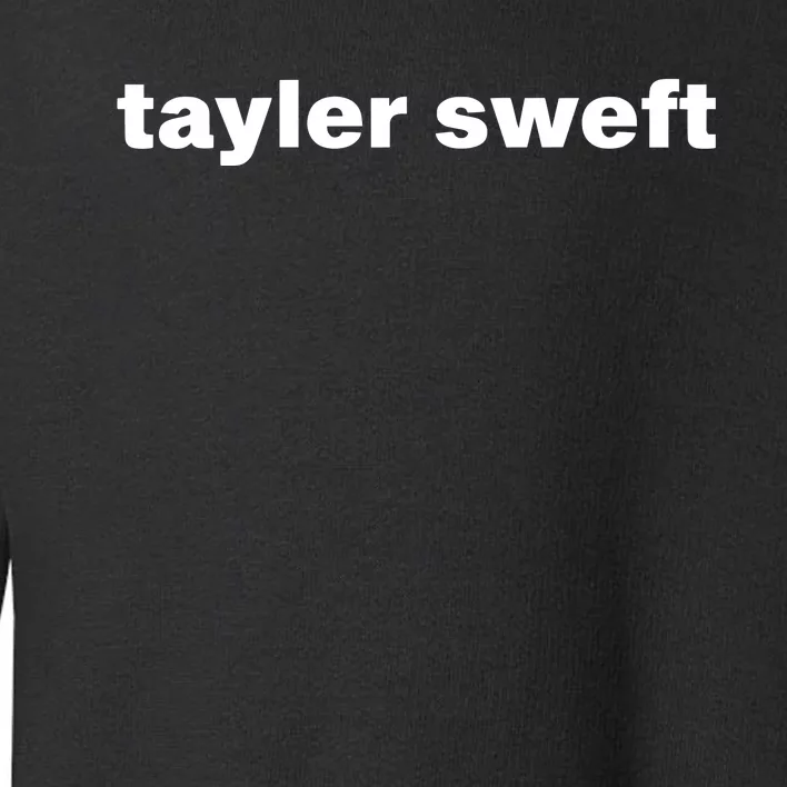 Tayler Sweft Toddler Sweatshirt