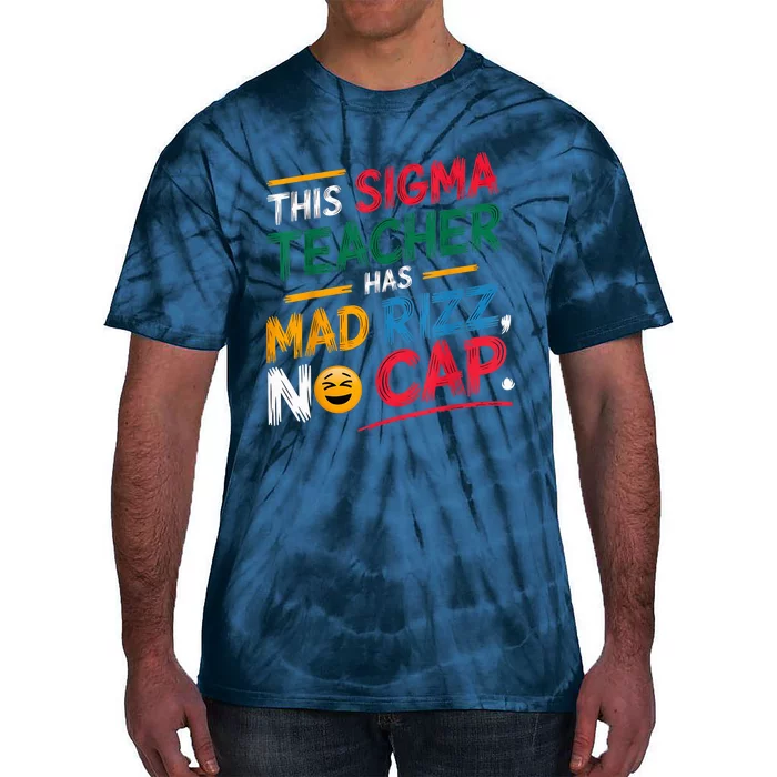 This Sigma Teacher Has Mad Rizz No Cap Funny Sigma Teacher Tie-Dye T-Shirt