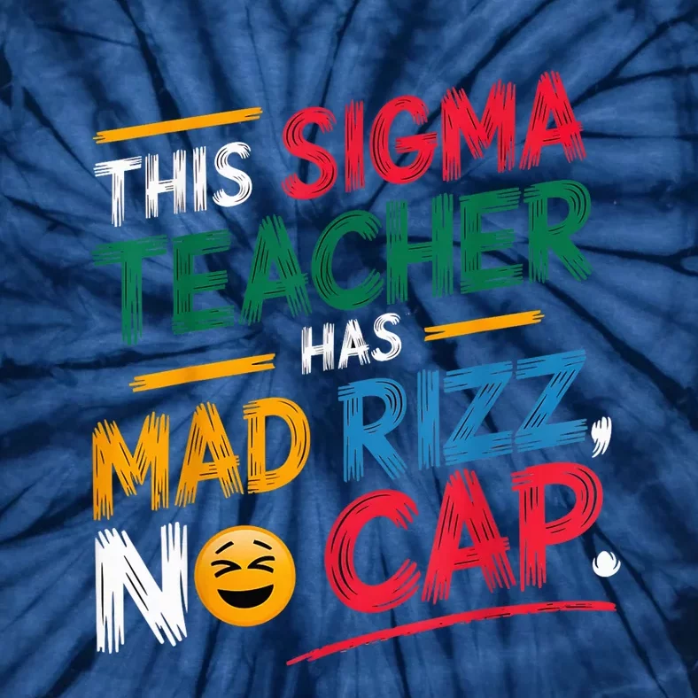 This Sigma Teacher Has Mad Rizz No Cap Funny Sigma Teacher Tie-Dye T-Shirt