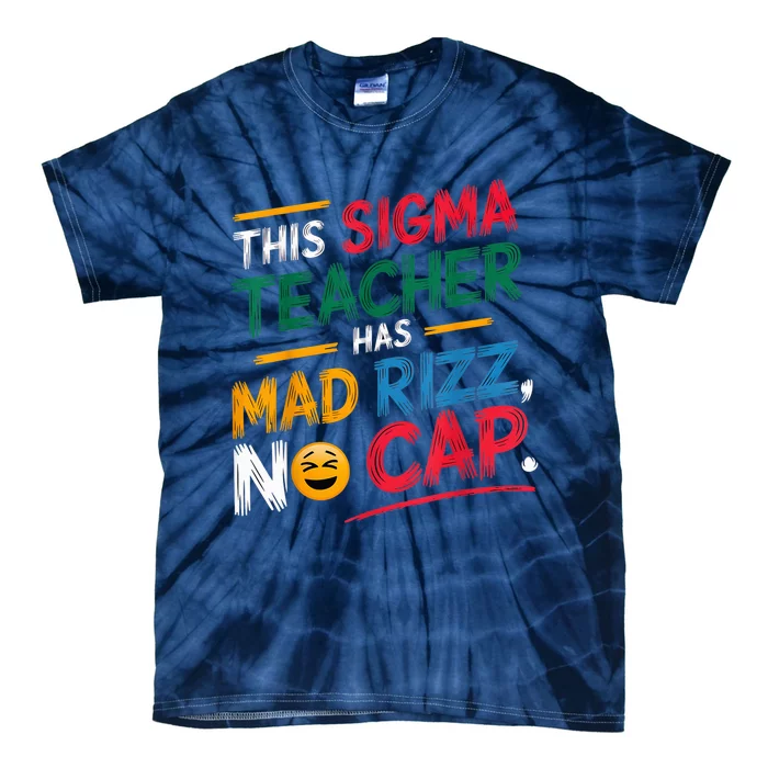 This Sigma Teacher Has Mad Rizz No Cap Funny Sigma Teacher Tie-Dye T-Shirt