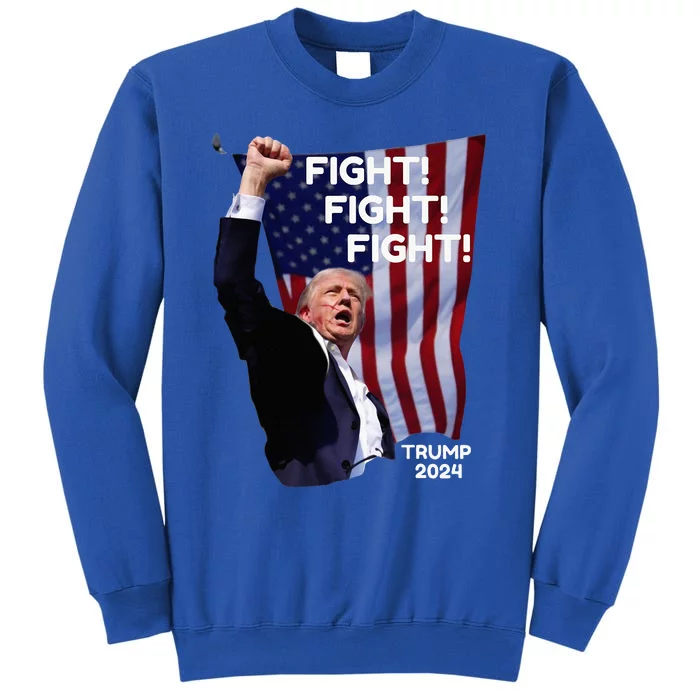 Trump Shot Us Flag Fist Pumped Fight Pray Trump Tall Sweatshirt