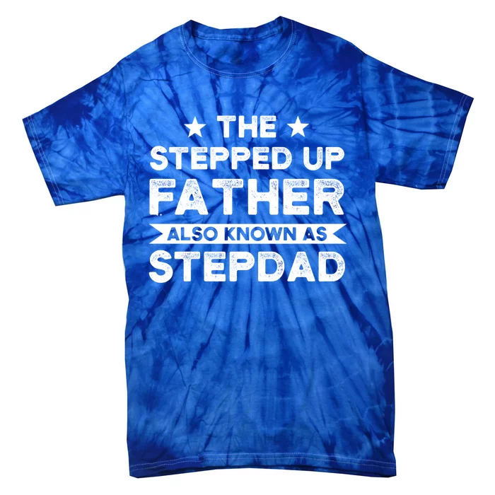 The Stepped Up Father Stepson Bonusson Stepdad Gift Tie-Dye T-Shirt