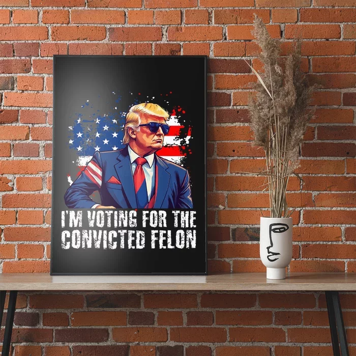 Trump Sunglasses Us Flag I Am Voting Convicted Felon Poster