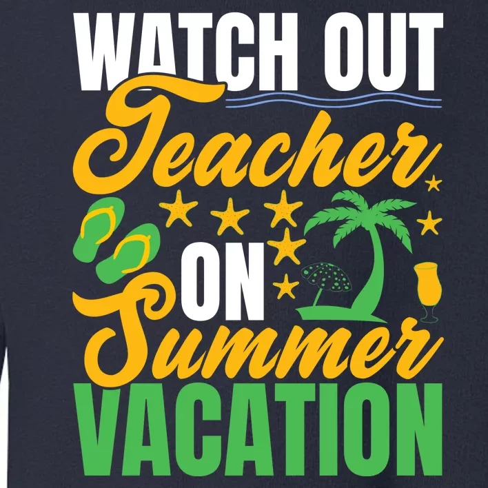 Teacher Summer Vacation Mode On End Of School Gift Toddler Sweatshirt