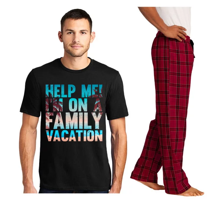 Tropical Summer Vacation Help Me Im On A Family Vacation Cool Gift Pajama Set