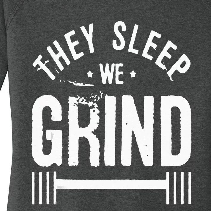 They Sleep We Grind Fitness Gym Work Out Motivation Women's Perfect Tri Tunic Long Sleeve Shirt