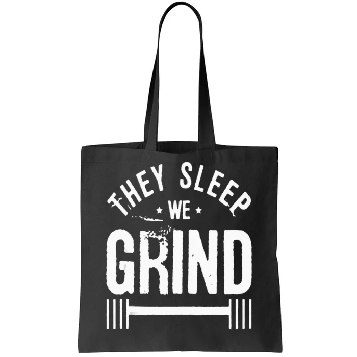 They Sleep We Grind Fitness Gym Work Out Motivation Tote Bag