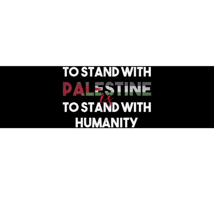 To Stand With Palestine Is To Stand With Humanity Bumper Sticker