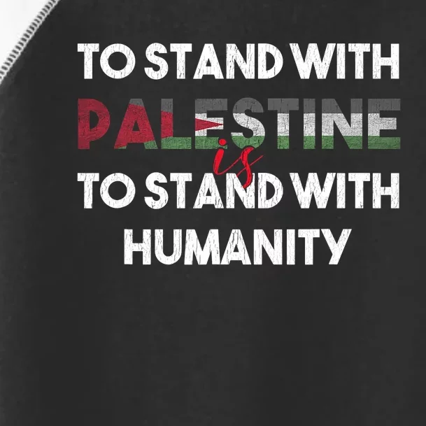 To Stand With Palestine Is To Stand With Humanity Toddler Fine Jersey T-Shirt