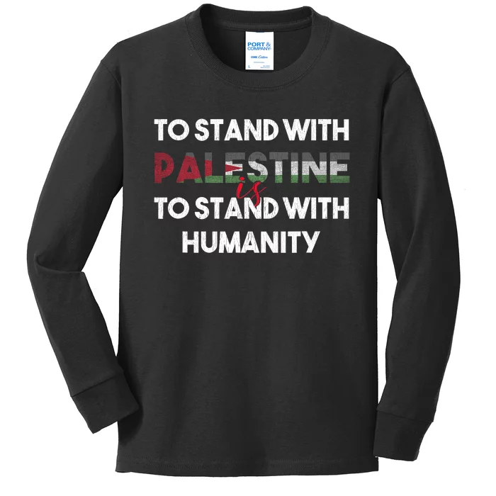 To Stand With Palestine Is To Stand With Humanity Kids Long Sleeve Shirt