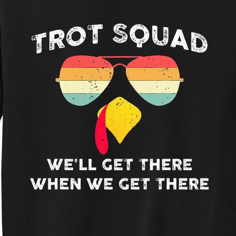 Trot Squad We'll Get There When We Get There Sweatshirt