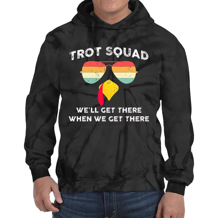 Trot Squad We'll Get There When We Get There Tie Dye Hoodie