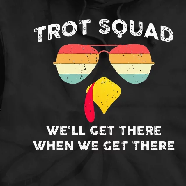 Trot Squad We'll Get There When We Get There Tie Dye Hoodie