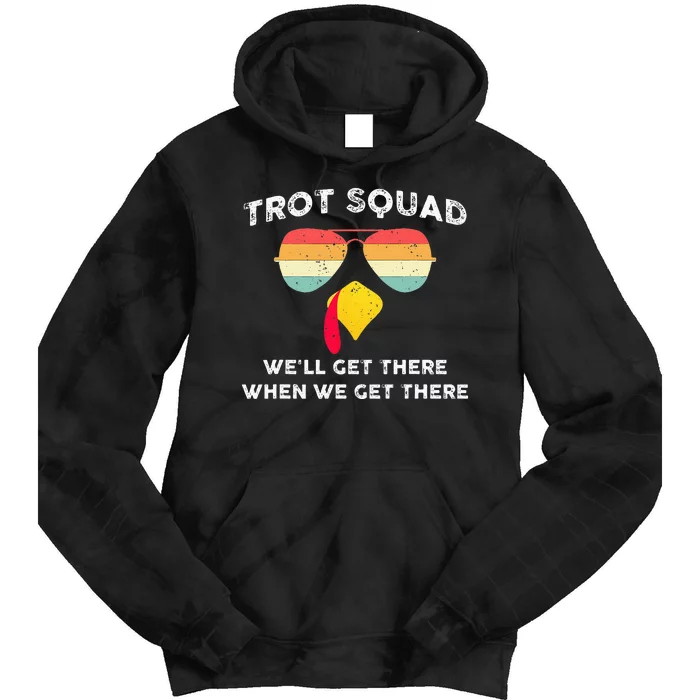 Trot Squad We'll Get There When We Get There Tie Dye Hoodie