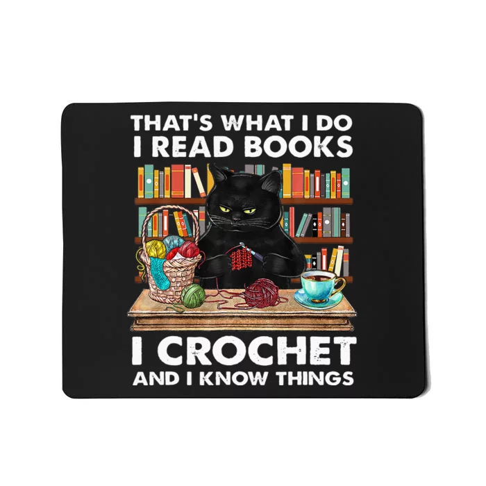 That S What I Do I Read Books Crochet And I Know Things Cat Mousepad