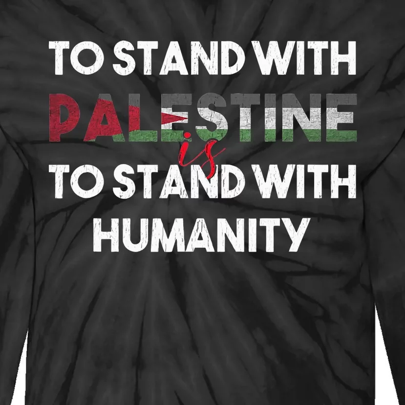 To Stand With Palestine Is To Stand With Humanity Tie-Dye Long Sleeve Shirt