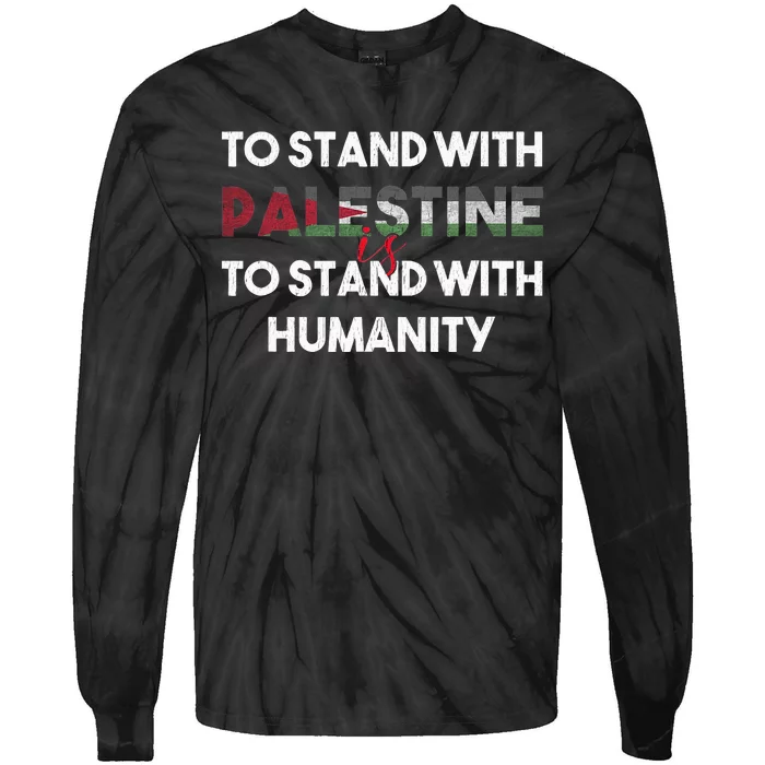 To Stand With Palestine Is To Stand With Humanity Tie-Dye Long Sleeve Shirt