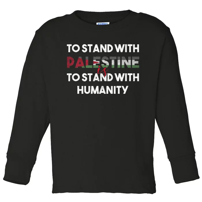 To Stand With Palestine Is To Stand With Humanity Toddler Long Sleeve Shirt