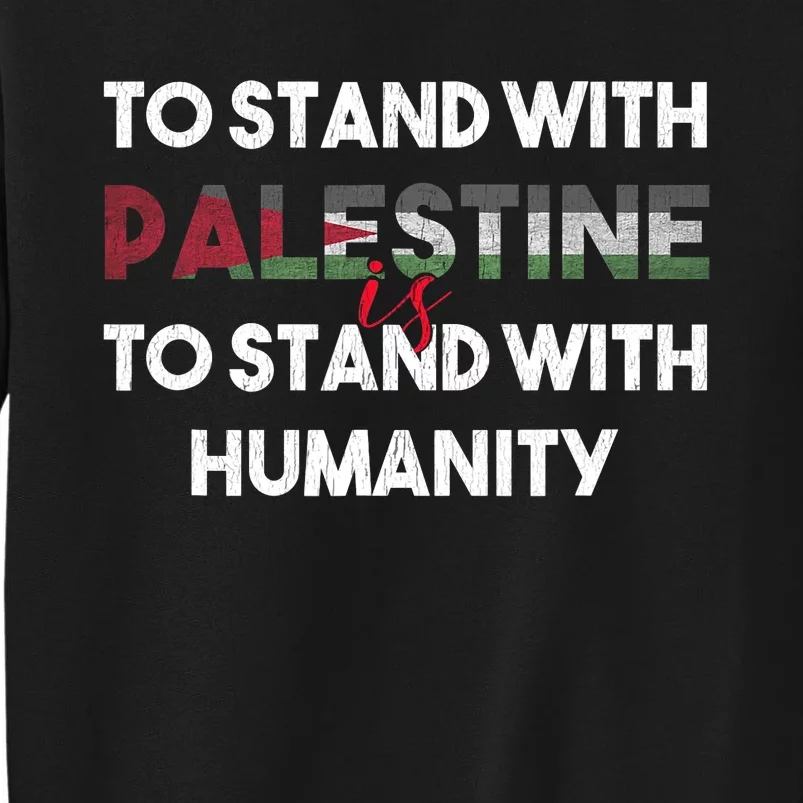 To Stand With Palestine Is To Stand With Humanity Sweatshirt