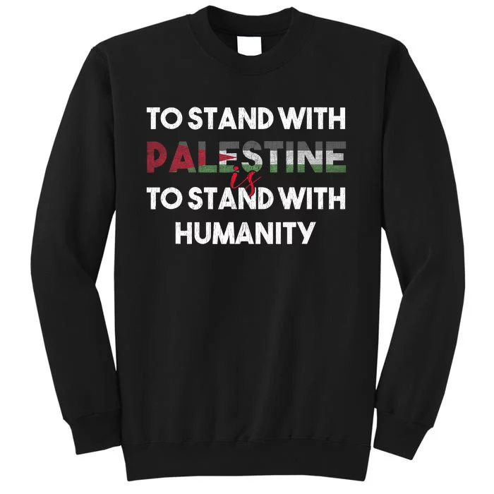 To Stand With Palestine Is To Stand With Humanity Sweatshirt