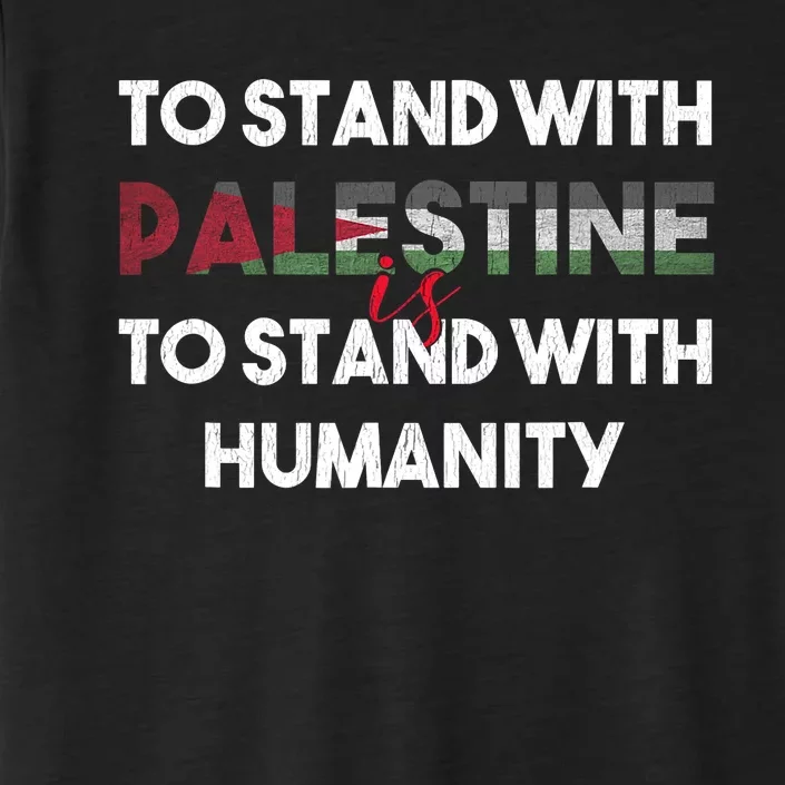 To Stand With Palestine Is To Stand With Humanity ChromaSoft Performance T-Shirt