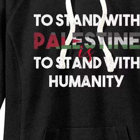 To Stand With Palestine Is To Stand With Humanity Women's Fleece Hoodie