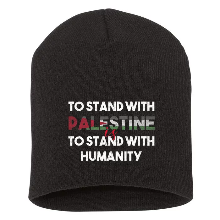 To Stand With Palestine Is To Stand With Humanity Short Acrylic Beanie