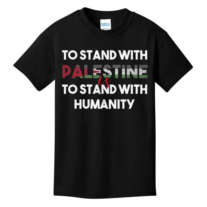 To Stand With Palestine Is To Stand With Humanity Kids T-Shirt