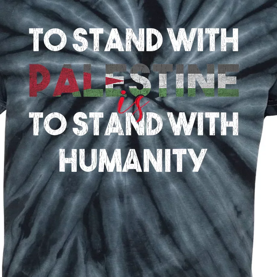 To Stand With Palestine Is To Stand With Humanity Kids Tie-Dye T-Shirt