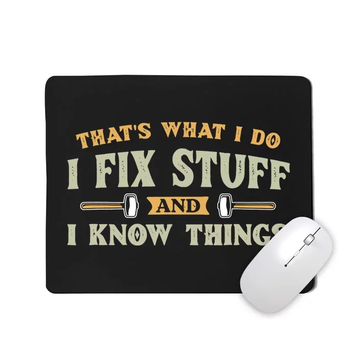 That S What I Do I FixStuff And I KnowThings FunnySaying Mousepad