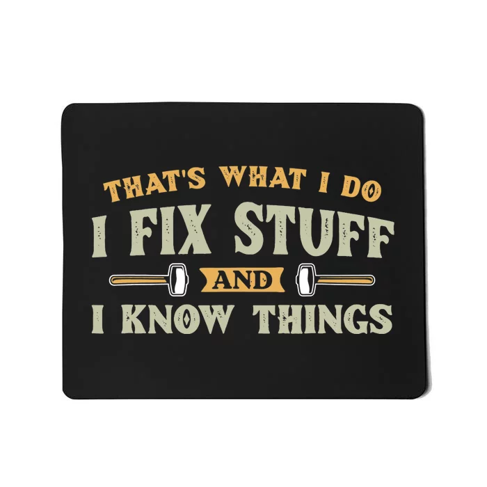 That S What I Do I FixStuff And I KnowThings FunnySaying Mousepad