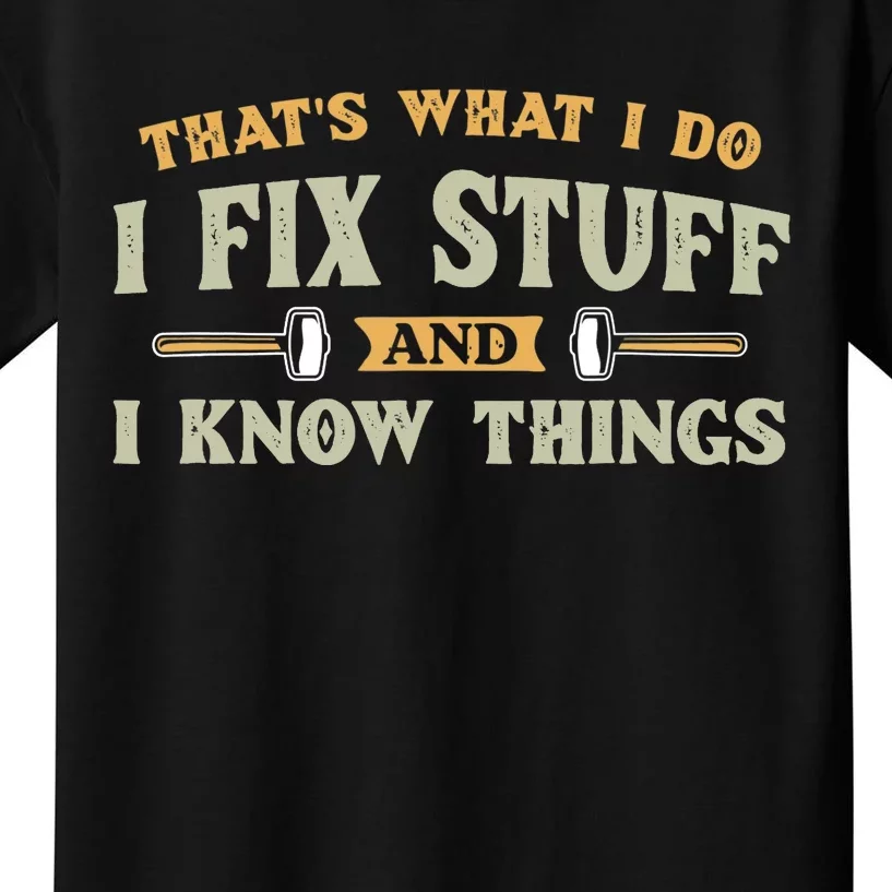 That S What I Do I FixStuff And I KnowThings FunnySaying Kids T-Shirt