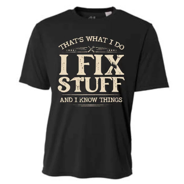 That S What I Do I Fixstuff And I Knowthings Funnysaying Cooling Performance Crew T-Shirt