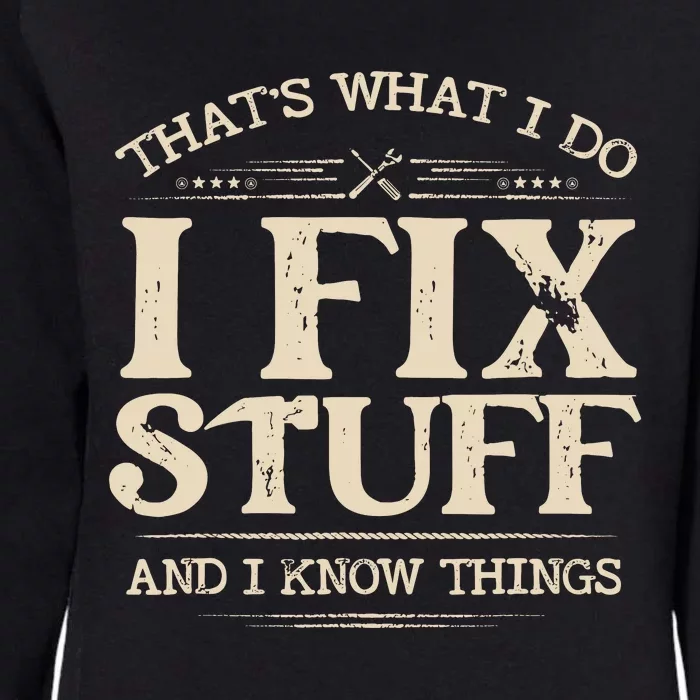 That S What I Do I Fixstuff And I Knowthings Funnysaying Womens California Wash Sweatshirt