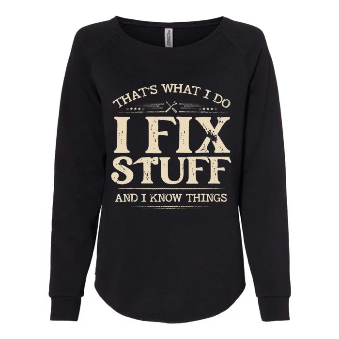 That S What I Do I Fixstuff And I Knowthings Funnysaying Womens California Wash Sweatshirt