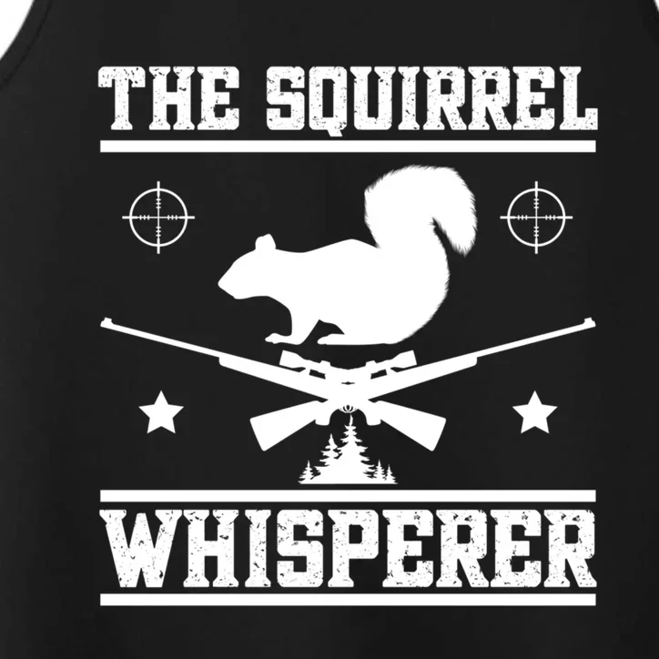 The Squirrel Whisperer Squirrel Hunting Squirrel Hunter Cute Gift Performance Tank