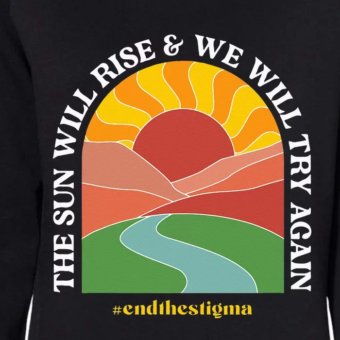 The Sun Will Rise And We Will Try Again Mental Health Womens California Wash Sweatshirt