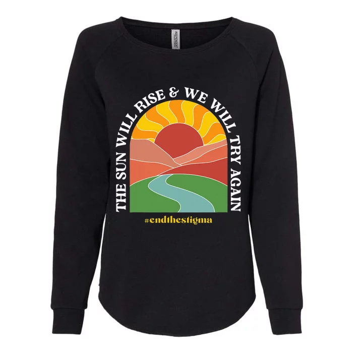 The Sun Will Rise And We Will Try Again Mental Health Womens California Wash Sweatshirt