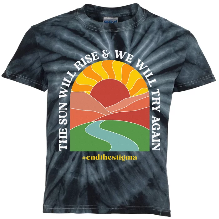 The Sun Will Rise And We Will Try Again Mental Health Kids Tie-Dye T-Shirt